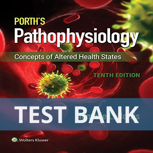 Porth’s Pathophysiology Concepts of Altered Health States 10th Edition Norris TEST BANK
