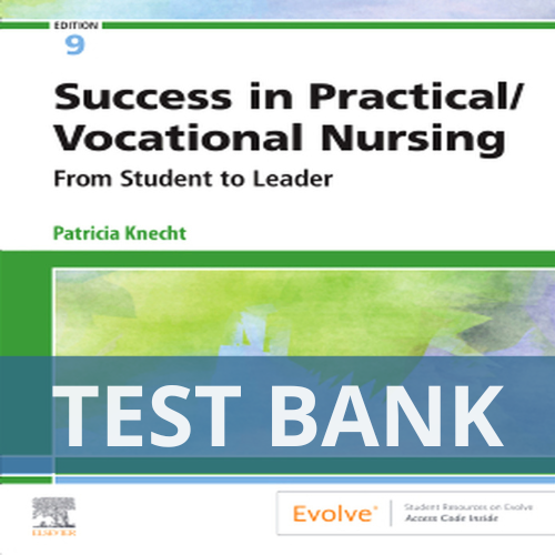 Success in Practical Vocational Nursing 9th Edition Knecht TEST BANK