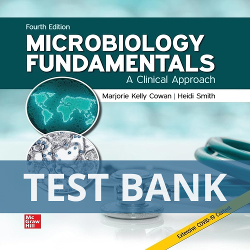Microbiology Fundamentals A Clinical Approach 4th Edition Cowan Smith TEST BANK