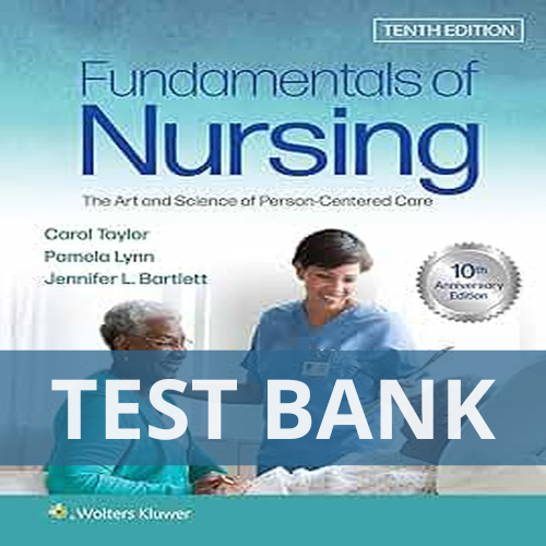 Fundamentals of Nursing 10th Edition Taylor Lynn Bartlett TEST BANK