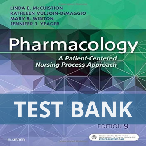 Pharmacology A Patient-Centered Nursing Process Approach 9th Edition McCuistion TEST BANK