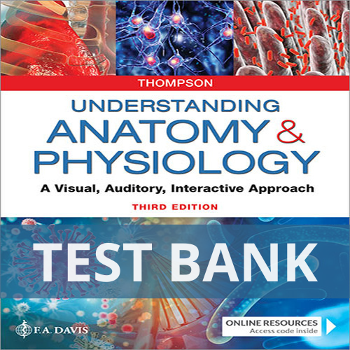 Understanding Anatomy and Physiology 3rd Edition Gale Sloan Thompson TEST BANK
