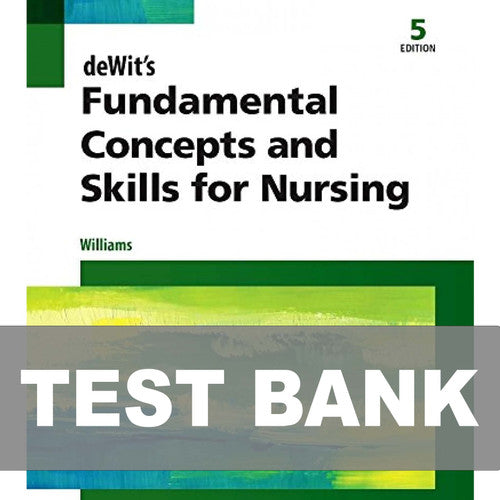 Dewits fundamental concepts and skills for nursing 5th edition by williams TEST BANK